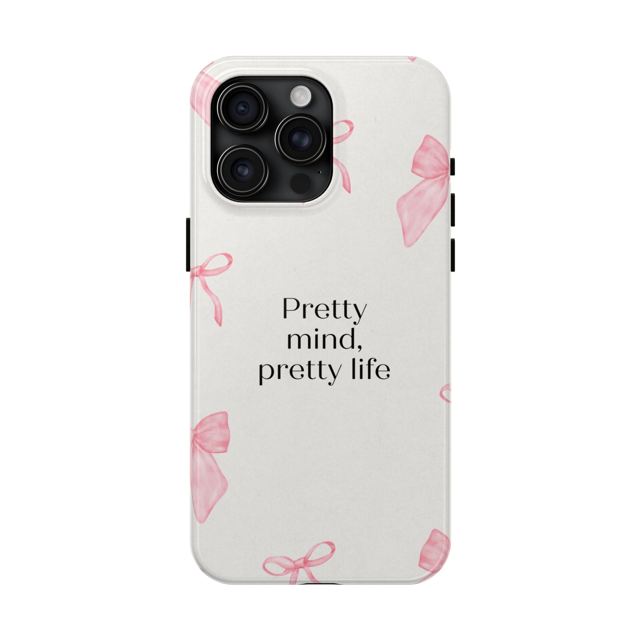 Tough Phone Case — "Pretty mind, pretty life" Pink Bow Protective Case