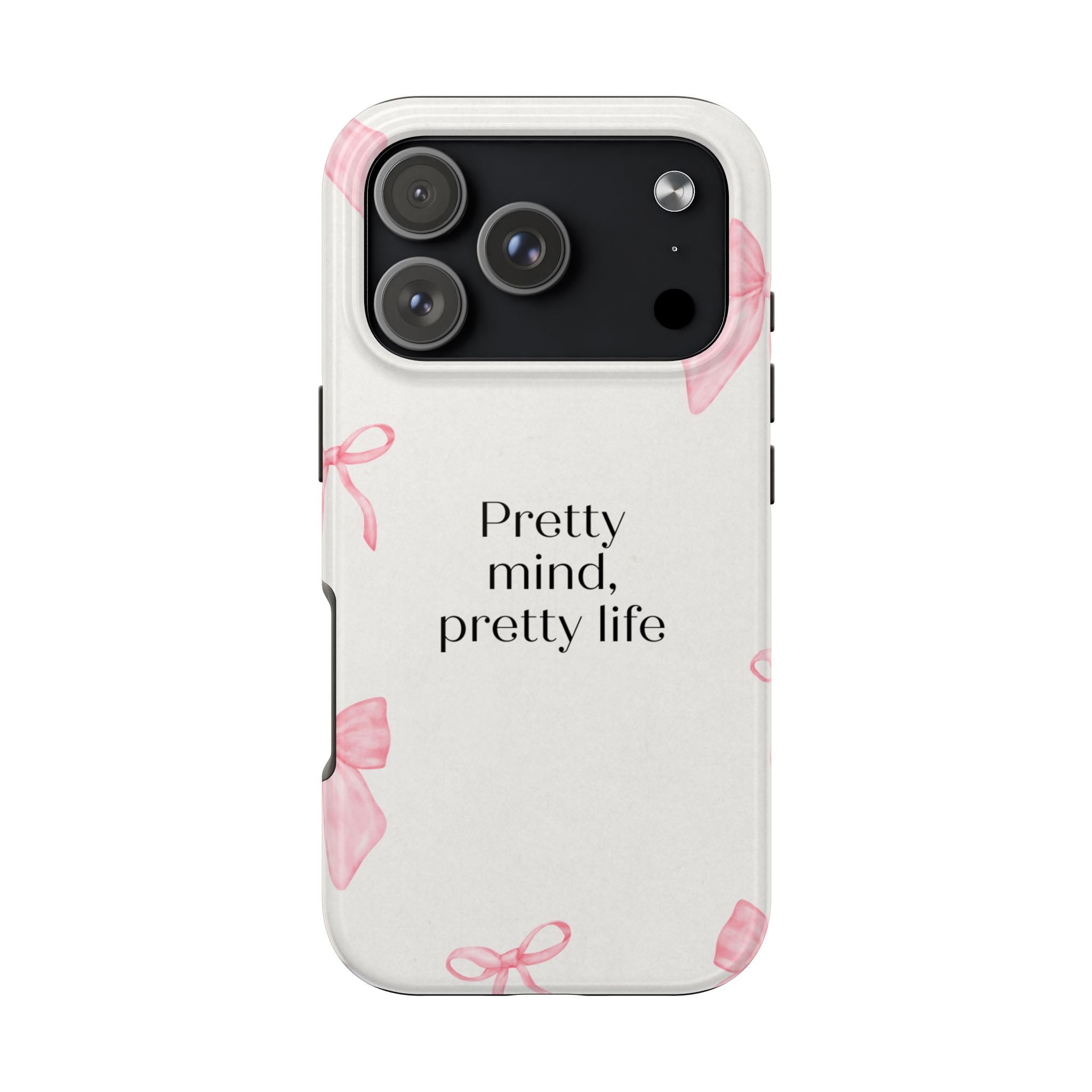 Tough Phone Case — "Pretty mind, pretty life" Pink Bow Protective Case